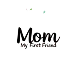 Abstract Floral Splash With Mom My First Best Friend Bright #4410 | Free PNG Download