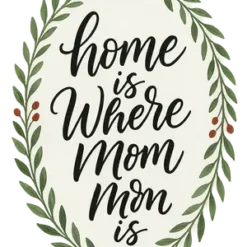 Home Is Where Mom #1537 | Free PNG Download